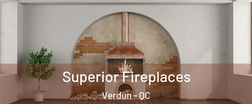  Superior Fireplaces Verdun - QC