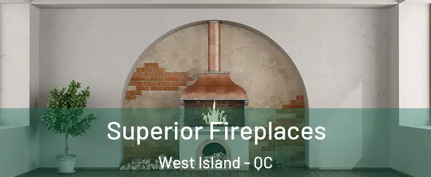  Superior Fireplaces West Island - QC