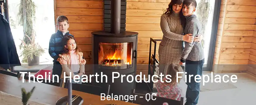  Thelin Hearth Products Fireplace Belanger - QC