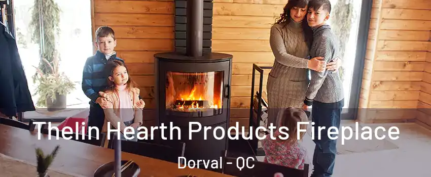  Thelin Hearth Products Fireplace Dorval - QC