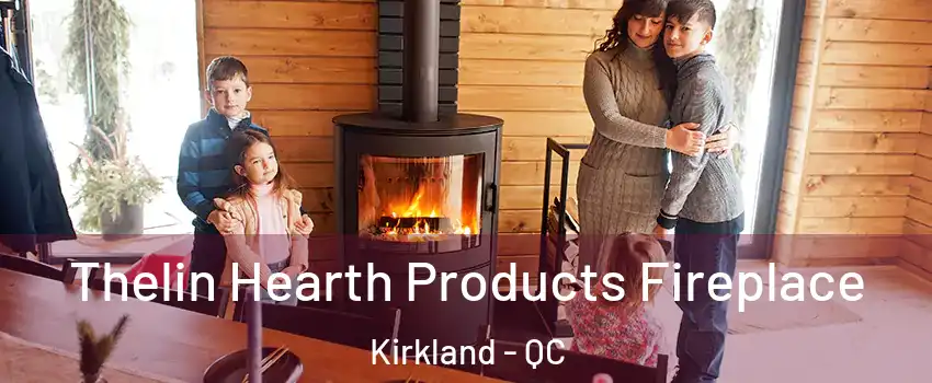  Thelin Hearth Products Fireplace Kirkland - QC
