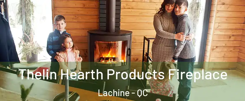 Thelin Hearth Products Fireplace Lachine - QC