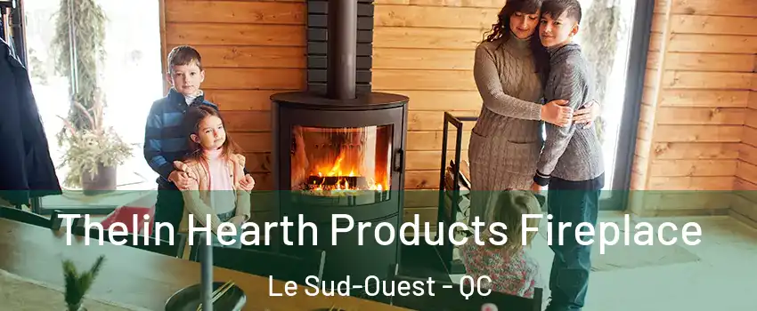  Thelin Hearth Products Fireplace Le Sud-Ouest - QC