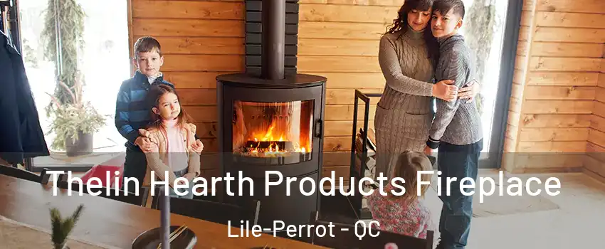  Thelin Hearth Products Fireplace Lile-Perrot - QC