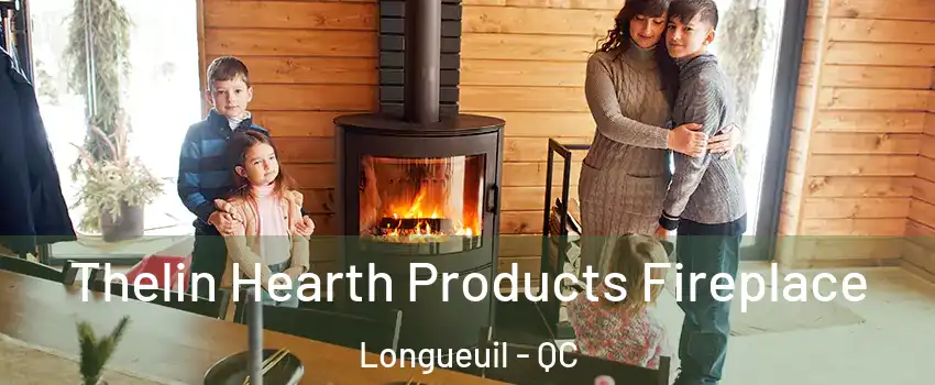  Thelin Hearth Products Fireplace Longueuil - QC