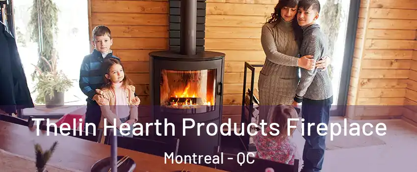 Thelin Hearth Products Fireplace Montreal - QC