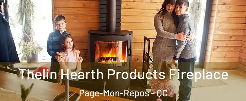  Thelin Hearth Products Fireplace Page-Mon-Repos - QC
