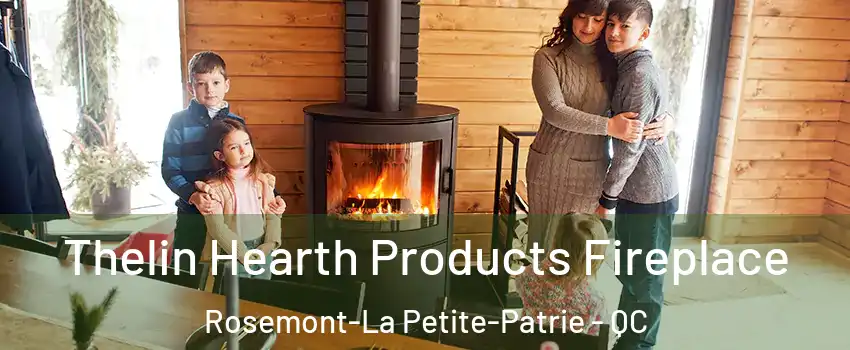  Thelin Hearth Products Fireplace Rosemont-La Petite-Patrie - QC