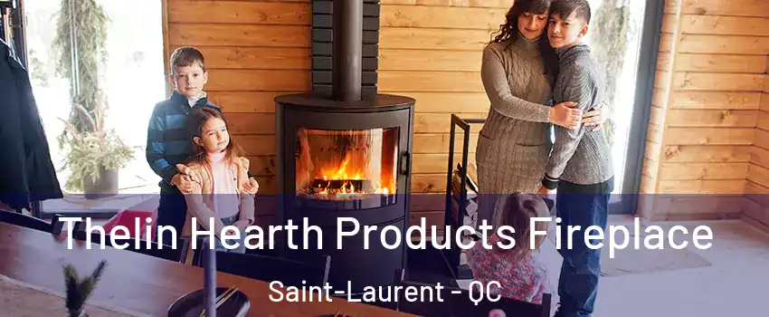  Thelin Hearth Products Fireplace Saint-Laurent - QC