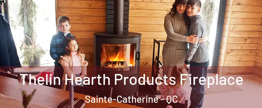  Thelin Hearth Products Fireplace Sainte-Catherine - QC
