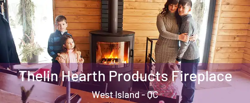  Thelin Hearth Products Fireplace West Island - QC