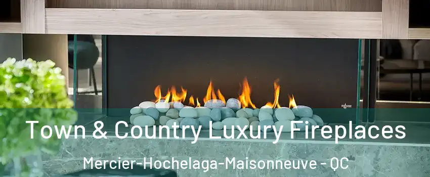  Town & Country Luxury Fireplaces Mercier-Hochelaga-Maisonneuve - QC