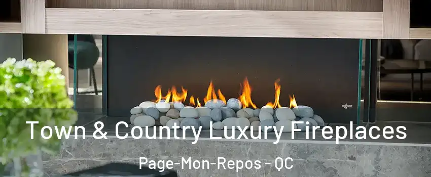  Town & Country Luxury Fireplaces Page-Mon-Repos - QC