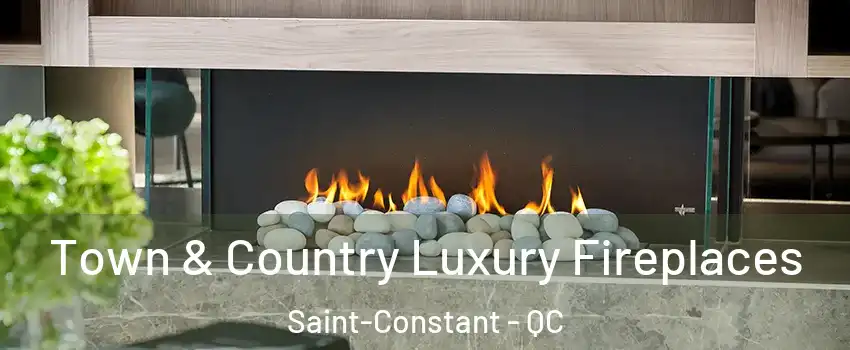 Town & Country Luxury Fireplaces Saint-Constant - QC