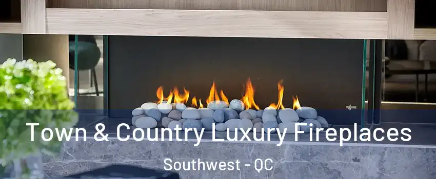  Town & Country Luxury Fireplaces Southwest - QC