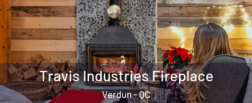  Travis Industries Fireplace Verdun - QC