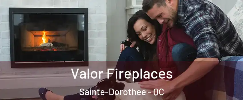  Valor Fireplaces Sainte-Dorothee - QC