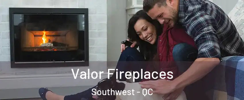 Valor Fireplaces Southwest - QC