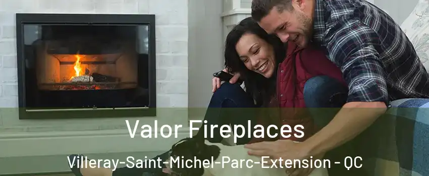 Valor Fireplaces Villeray-Saint-Michel-Parc-Extension - QC