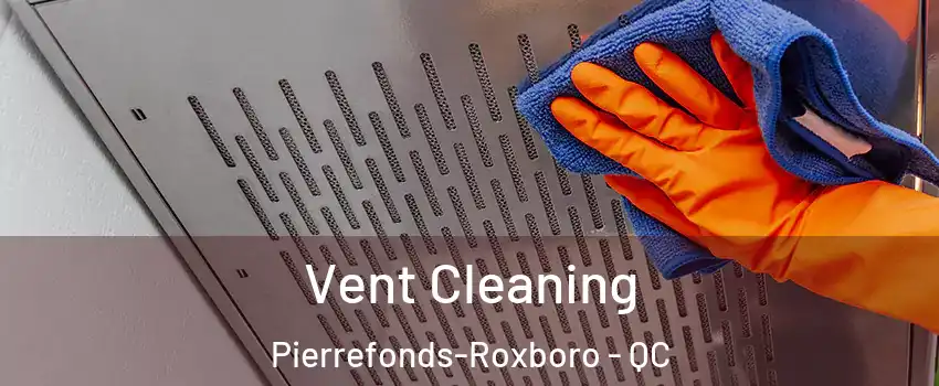  Vent Cleaning Pierrefonds-Roxboro - QC