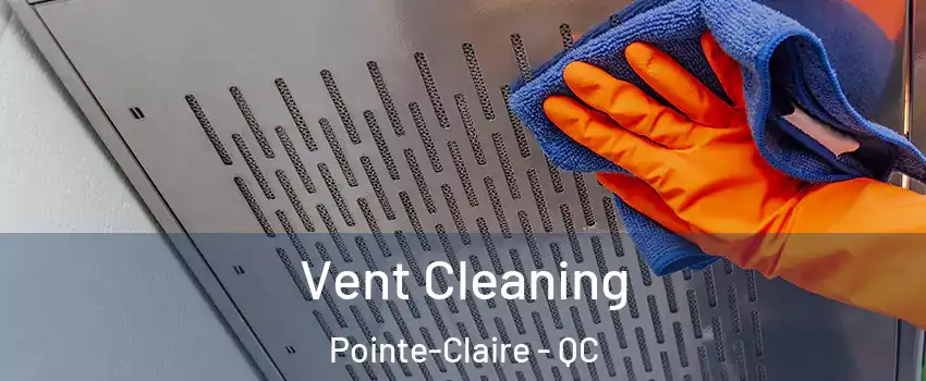  Vent Cleaning Pointe-Claire - QC