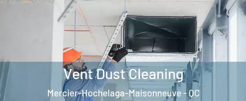  Vent Dust Cleaning Mercier-Hochelaga-Maisonneuve - QC