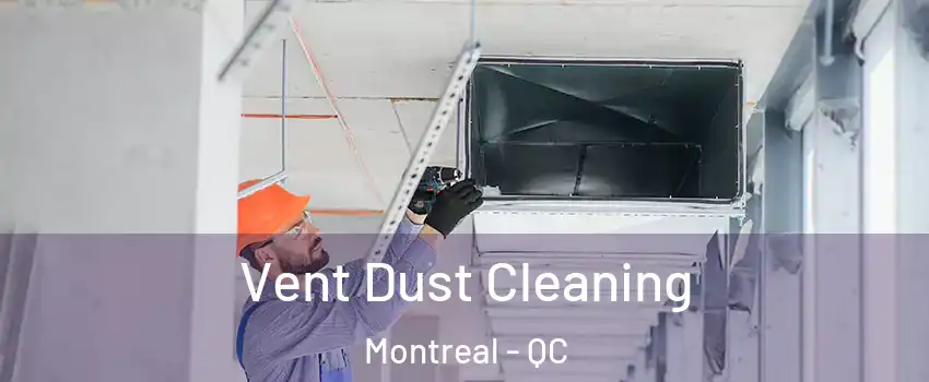  Vent Dust Cleaning Montreal - QC