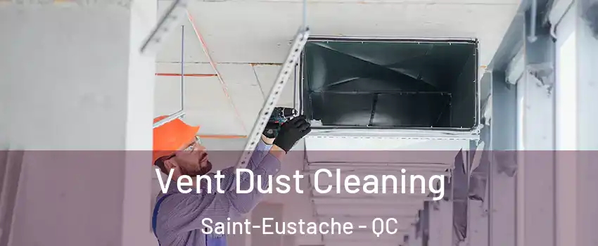  Vent Dust Cleaning Saint-Eustache - QC