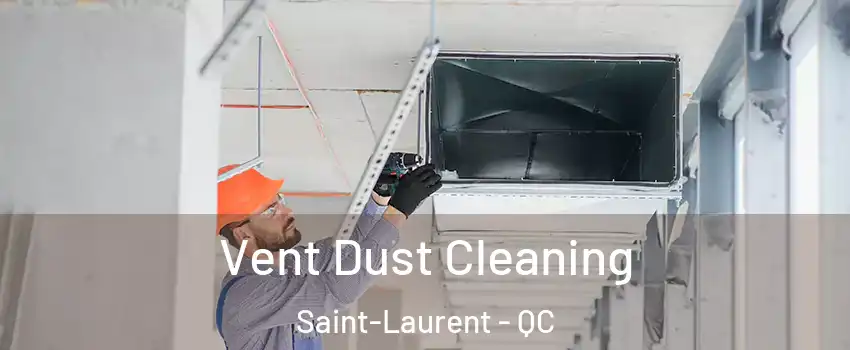  Vent Dust Cleaning Saint-Laurent - QC