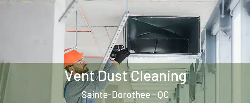  Vent Dust Cleaning Sainte-Dorothee - QC
