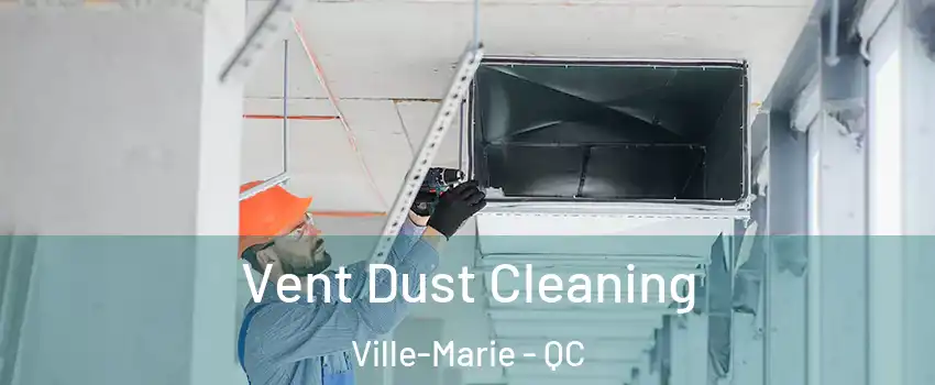  Vent Dust Cleaning Ville-Marie - QC