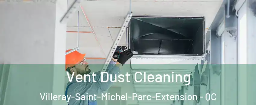  Vent Dust Cleaning Villeray-Saint-Michel-Parc-Extension - QC