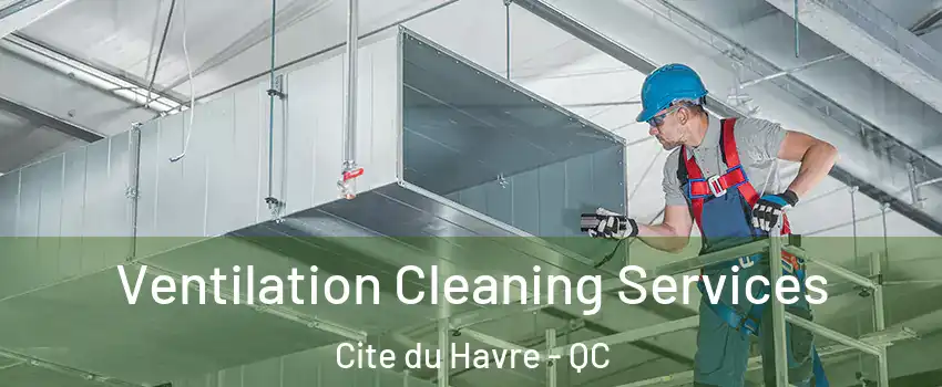  Ventilation Cleaning Services Cite du Havre - QC