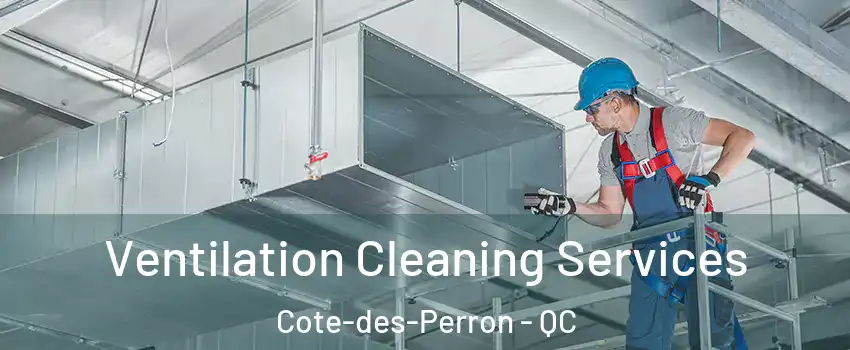  Ventilation Cleaning Services Cote-des-Perron - QC