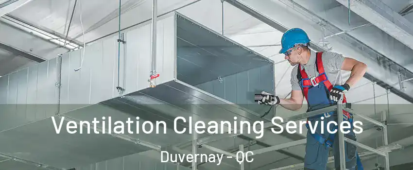  Ventilation Cleaning Services Duvernay - QC