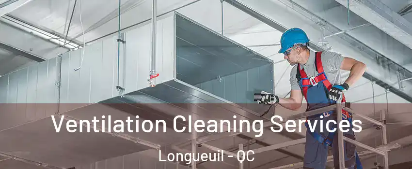  Ventilation Cleaning Services Longueuil - QC