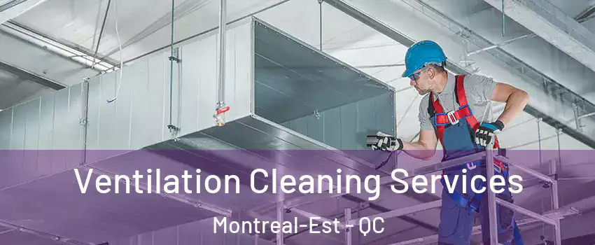  Ventilation Cleaning Services Montreal-Est - QC