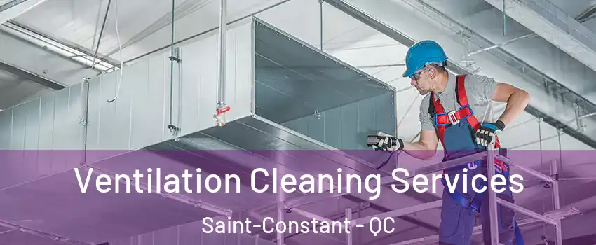  Ventilation Cleaning Services Saint-Constant - QC
