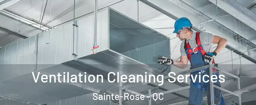  Ventilation Cleaning Services Sainte-Rose - QC