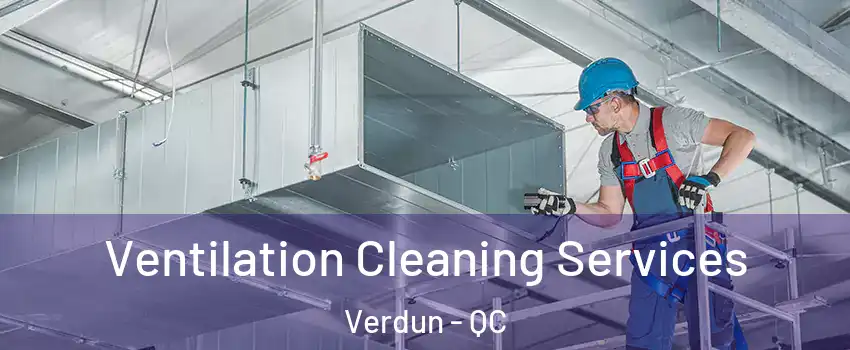  Ventilation Cleaning Services Verdun - QC