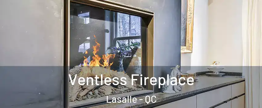  Ventless Fireplace Lasalle - QC