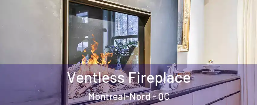  Ventless Fireplace Montreal-Nord - QC