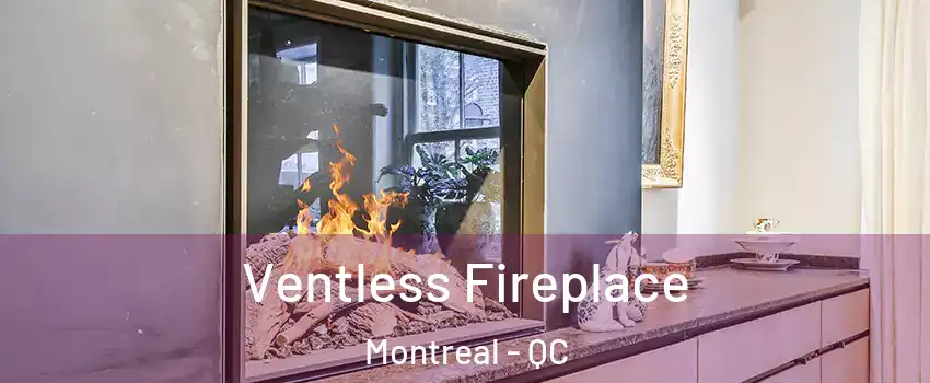  Ventless Fireplace Montreal - QC