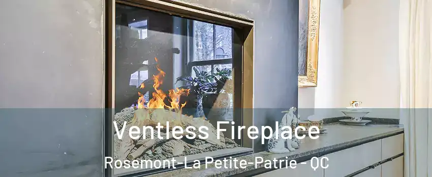  Ventless Fireplace Rosemont-La Petite-Patrie - QC