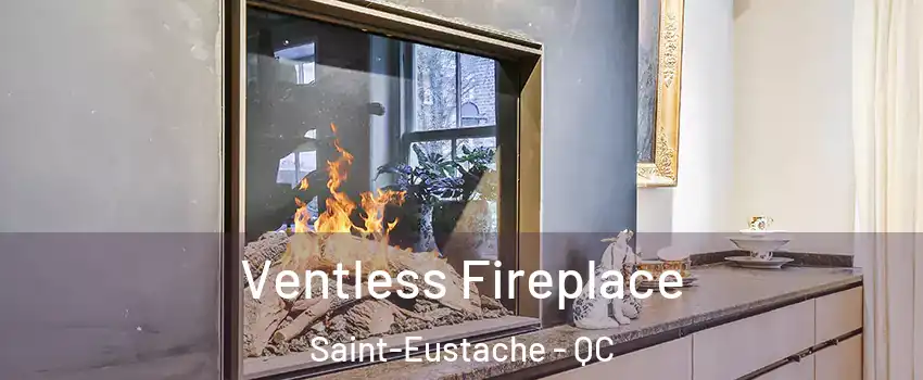  Ventless Fireplace Saint-Eustache - QC