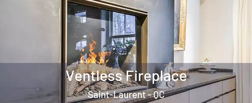  Ventless Fireplace Saint-Laurent - QC