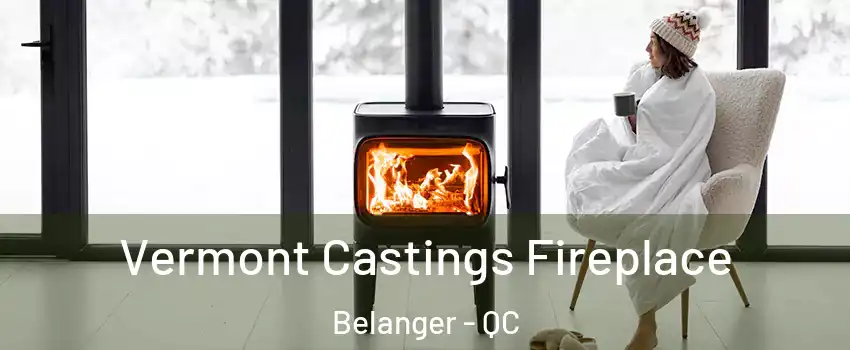  Vermont Castings Fireplace Belanger - QC