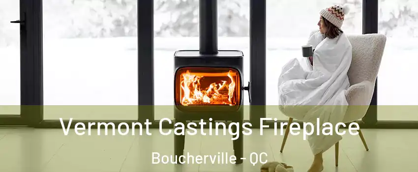  Vermont Castings Fireplace Boucherville - QC