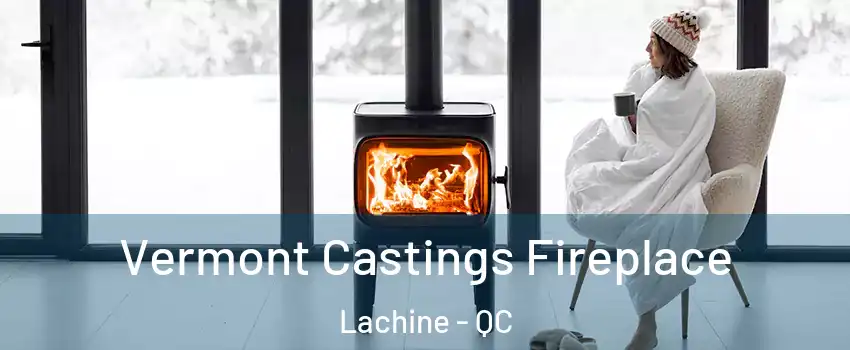  Vermont Castings Fireplace Lachine - QC