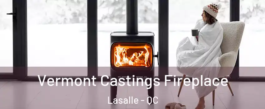 Vermont Castings Fireplace Lasalle - QC